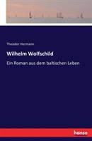 Wilhelm Wolfschild: Ein Roman aus dem baltischen Leben - Theodor Hermann - cover