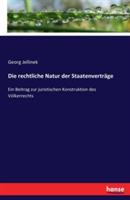 Die rechtliche Natur der Staatenverträge: Ein Beitrag zur juristischen Konstruktion des Völkerrechts - Georg Jellinek - cover