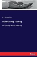 Practical Dog Training: or Training versus Breaking - Stephen Tillinghast Hammond - cover