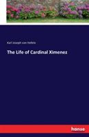 The Life of Cardinal Ximenez - Karl Joseph Von Hefele - cover