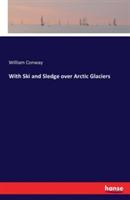 With Ski and Sledge over Arctic Glaciers - William Conway - cover