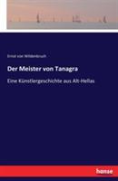 Der Meister von Tanagra: Eine Künstlergeschichte aus Alt-Hellas