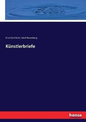 Künstlerbriefe - Adolf Rosenberg,Ernst Karl Guhl - cover