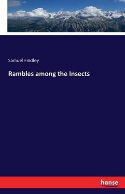 Rambles among the Insects - Samuel Findley - cover