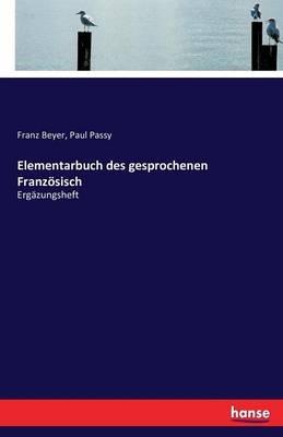 Elementarbuch des gesprochenen Französisch: Ergäzungsheft - Franz Beyer,Paul Passy - cover