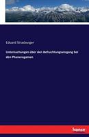 Untersuchungen uber den Befruchtungsvorgang bei den Phanerogamen
