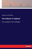 Die Indianer in England: Ein Lustspiel in drei Aufzügen