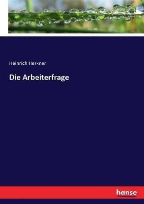 Die Arbeiterfrage - Heinrich Herkner - cover