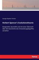Herbert Spencer's Evolutionstheorie: Dargestellt, beurteillt und mit einer Übersicht über die Geschichte des Entwicklungsbegriffes versehen - George Stephen Painter - cover