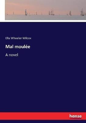 Mal moulee - Ella Wheeler Wilcox - cover