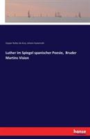 Luther im Spiegel spanischer Poesie, Bruder Martins Vision