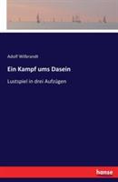 Ein Kampf ums Dasein: Lustspiel in drei Aufzügen