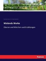Wielands Werke: Oberon und Marchen und Erzahlungen