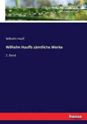Wilhelm Hauffs sämtliche Werke: 2. Band - Wilhelm Hauff - cover