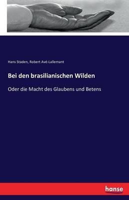 Bei den brasilianischen Wilden: Oder die Macht des Glaubens und Betens - Hans Staden - cover