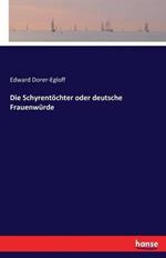 Die Schyrentöchter oder deutsche Frauenwürde