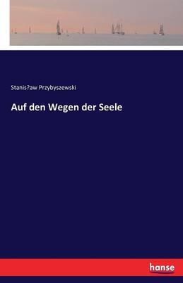 Auf den Wegen der Seele - Stanislaw Przybyszewski - cover