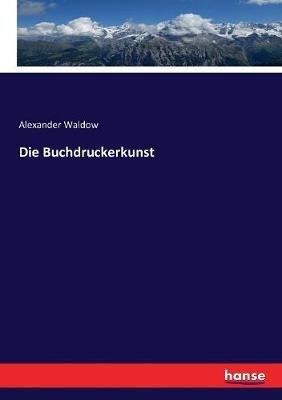 Die Buchdruckerkunst - Alexander Waldow - cover