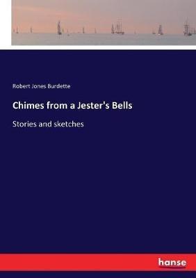 Chimes from a Jester's Bells: Stories and sketches - Robert Jones Burdette - cover
