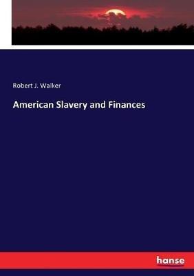 American Slavery and Finances - Robert J Walker - cover