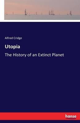 Utopia: The History of an Extinct Planet - Alfred Cridge - cover