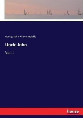 Uncle John: Vol. II - George John Whyte-Melville - cover