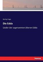 Die Edda: Lieder der sogenannten älteren Edda