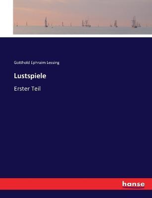 Lustspiele: Erster Teil - Gotthold Ephraim Lessing - cover