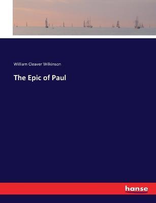 The Epic of Paul - William Cleaver Wilkinson - cover