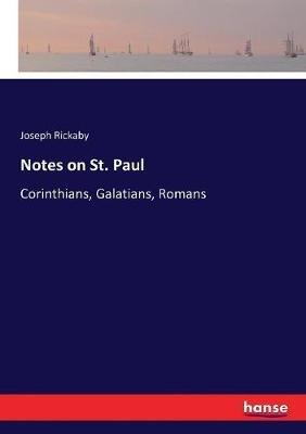 Notes on St. Paul: Corinthians, Galatians, Romans - Joseph Rickaby - cover