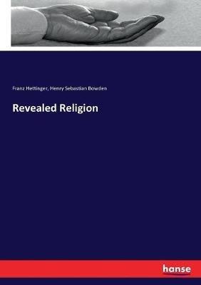 Revealed Religion - Henry Sebastian Bowden,Franz Hettinger - cover