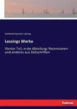 Lessings Werke: Vierter Teil, erste Abteilung: Recensionen und anderes aus Zeitschriften