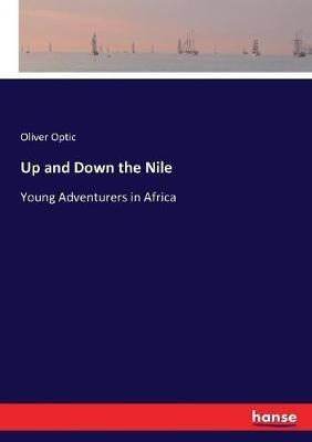 Up and Down the Nile: Young Adventurers in Africa - Oliver Optic - cover