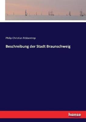 Beschreibung der Stadt Braunschweig - Philip Christian Ribbentrop - cover