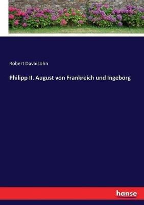 Philipp II. August von Frankreich und Ingeborg - Robert Davidsohn - cover