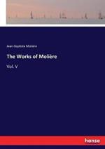 The Works of Moliere: Vol. V