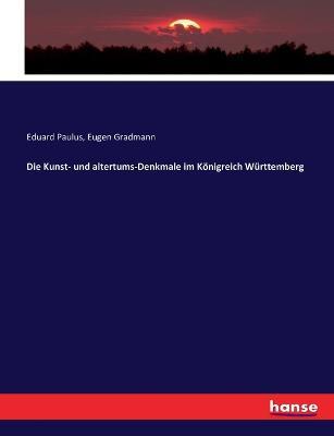 Die Kunst- und altertums-Denkmale im Koenigreich Wurttemberg - Eduard Paulus,Eugen Gradmann - cover