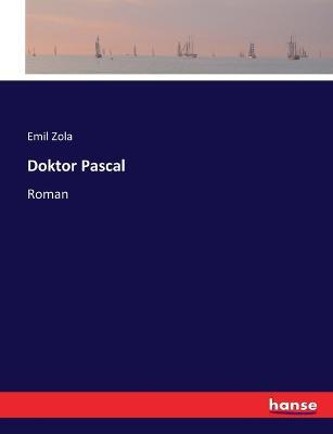 Doktor Pascal: Roman - Emile Zola - cover