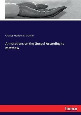 Annotations on the Gospel According to Matthew - Charles Frederick Schaeffer - cover