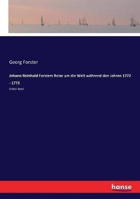 Johann Reinhold Forsters Reise um die Welt während den Jahren 1772 - 1775: Dritter Band - Georg Forster - cover