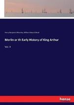 Merlin or th Early History of King Arthur: Vol. II