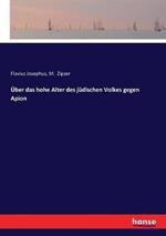 UEber das hohe Alter des judischen Volkes gegen Apion