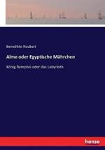 Alme oder Egyptische Mährchen: König Remphis oder das Labyrinth
