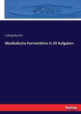 Musikalische Formenlehre in 33 Aufgaben - Ludwig Bussler - cover