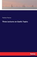 Three Lectures on Gaelic Topics - Padraic Pearse - cover