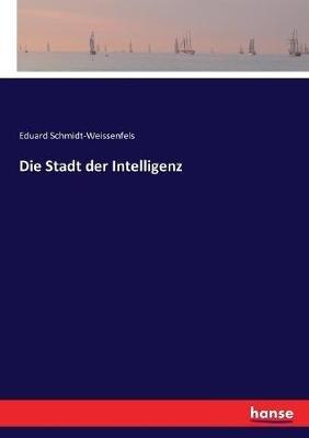 Die Stadt der Intelligenz - Eduard Schmidt-Weissenfels - cover