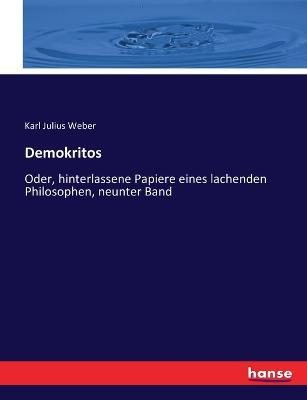 Demokritos: Oder, hinterlassene Papiere eines lachenden Philosophen, neunter Band - Karl Julius Weber - cover