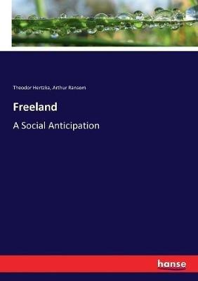 Freeland: A Social Anticipation - Theodor Hertzka,Arthur Ransom - cover
