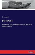 Der Himmel: Wo er ist, seine Bewohner und wie man hineinkommt