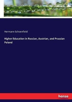 Higher Education in Russian, Austrian, and Prussian Poland - Hermann Schoenfield - cover